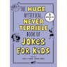 The Huge, Hysterical, Never Terrible Book of Jokes for Kids