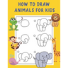 How to Draw Animals for Kids: A Fun and Simple Step-by-Step Drawing and Activity Book - Learn to Draw Book For Kids