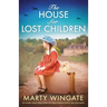 The House for Lost Children: An utterly heart-wrenching and breathtaking World War Two novel