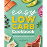 The Easy Low-Carb Cookbook: 130 Recipes for Any Low-Carb Lifestyle