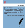 The Complete Correspondence and Works of Charles Lamb. With an essay on his life and genius by G. A. Sala.
