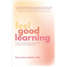 Feel Good Learning: On how to prioritise, focus, study, and learn everything better