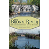 The Bronx River: An Environmental & Social History