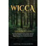 Wicca: This Book Includes: Wicca For Beginners & Wicca Spells. Discover The Power of Wicca, Wiccan Spells, Herbal Magic, Essential Oils & Witchcraft R