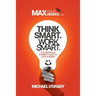 Think Smart. Work Smart.: The definitive student guide to less is more!