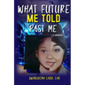 What Future Me Told Past Me