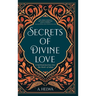 Secrets of Divine Love: A Spiritual Journey into the Heart of Islam