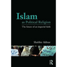 Islam as Political Religion: The Future of an Imperial Faith