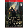 Bad to the Throne: A LitRPG/Gamelit Adventure
