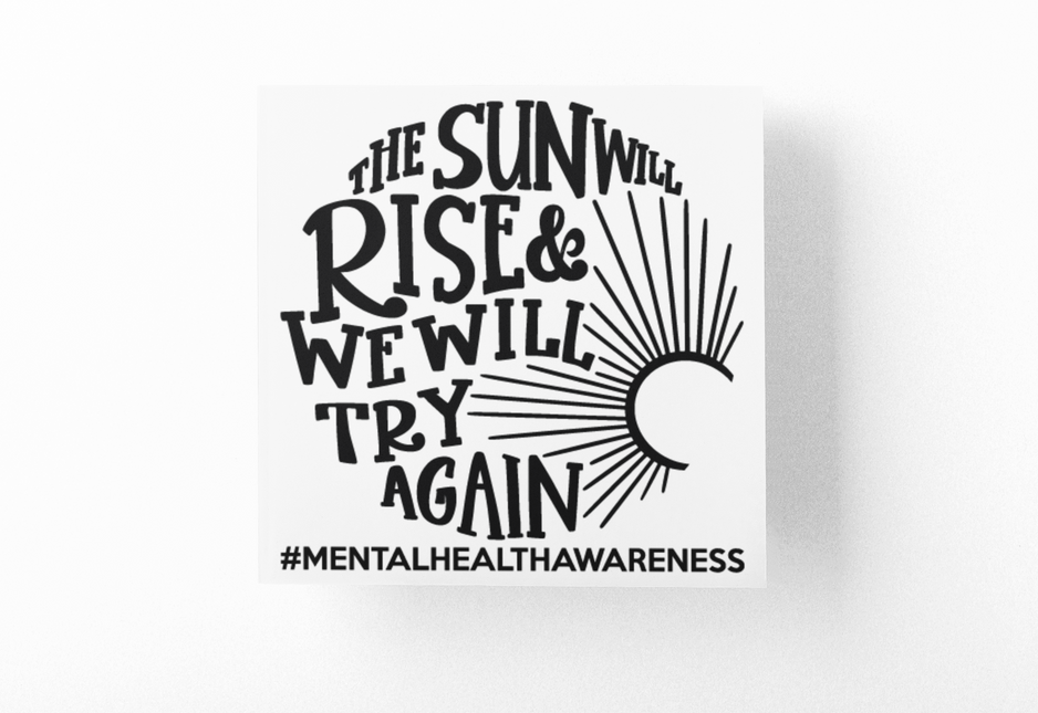 The Sun Will Rise And We Will Try Again Mental Health Awareness Sticker by WinsterCreations™ Official Store