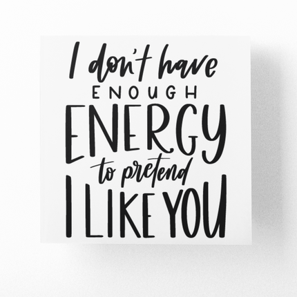 I Dont Have Enough Energy To Pretend I Like You Sarcastic Sticker by WinsterCreations™ Official Store