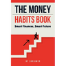 The Money Habits Book: Smart Finances, Smart Future