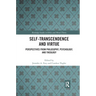 Self-Transcendence and Virtue: Perspectives from Philosophy, Psychology, and Theology