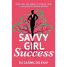 SavvyGirl Success: Planting the Seeds to Evolve into a Successful Whole Woman