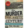 The Murder of the Century: The Gilded Age Crime That Scandalized a City and Sparked the Tabloid Wars