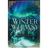 Winter Whimsy: Eleven Tales of Childlike Wonder
