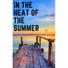 In the heat of the summer