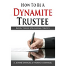How To Be A Dynamite Trustee: Book Three: On-Going Trusts