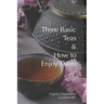 Three Basic Teas and How to Enjoy Them