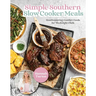 Simple Southern Slow Cooker Meals: Mouthwatering Comfort Foods for Weeknight Chefs