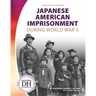 Japanese American Imprisonment During World War II