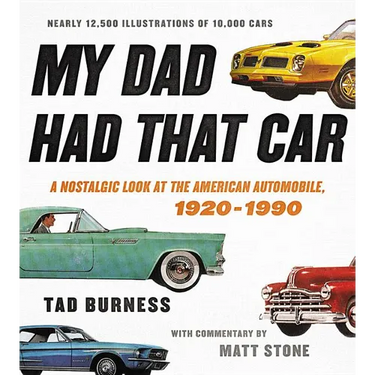 My Dad Had That Car: A Nostalgic Look at the American Automobile, 1920-1990