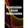 Visualization- Based Manifestation: The Creative Visualisation Craft Realising Your Goals