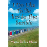 I Do Like To Be Beside The Seaside