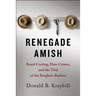 Renegade Amish: Beard Cutting, Hate Crimes, and the Trial of the Bergholz Barbers