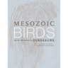Mesozoic Birds: Above the Heads of Dinosaurs
