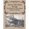 Across The Great Divide The History of Alpine Tunnel In Images
