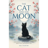 The Cat and The Moon - 33 Zen Stories: Slow Down, Calm the Mind, Relieve Stress, and Find Peace Now - Includes Reflections for Beginners