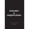 Missing Engines of Management Education