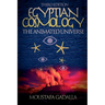 Egyptian Cosmology the Animated Universe, 3rd Edition