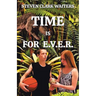 Time Is for E.V.E.R.