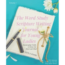 The Word Study Scripture Writing Journal for Young ladies (KJV): Encouraging Truths to Renew the Heart and Mind