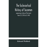 The Ecclesiastical History Of Sozomen: Comprising A History Of The Church From A. D. 324 To A. D. 440 Also The Ecclesiastical History Of Philostorgius