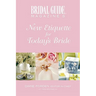 Bridal Guide Magazine's New Etiquette for Today's Bride