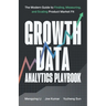 Growth Data Analytics Playbook: The Modern Guide to Finding, Measuring, and Scaling Product-Market Fit