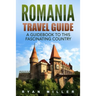 Romania Travel Guide: A Guidebook to this Fascinating Country