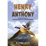 Henry and Anthony: The Adventures of a Canada Goose and a Homing Pigeon