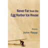 Never Far From the Egg Harbor Ice House