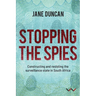 Stopping the Spies: Constructing and Resisting the Surveillance State in South Africa