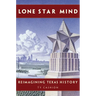 Lone Star Mind: Reimagining Texas History
