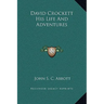 David Crockett His Life And Adventures