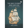 The May-Flower And Her Log July 15, 1620-May 6, 1621 Volume 4