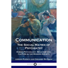 Communication, the Social Matrix of Psychiatry: Human Psychology, Behavior and Culture in the Modern Society