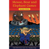 Mouse, Bear and Elephant Games