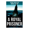 A Royal Prisoner: Fantômas Saga