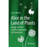 Alice in the Land of Plants: Biology of Plants and Their Importance for Planet Earth